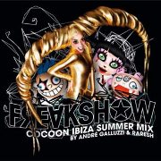 ANDRE GALLUZZI & RARESH / Freakshow Cocoon Ibiza Summer Mix