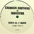 CHEMICAL BROTHERS VS MORCEEBA / Don't Do It Again (Ripper Remix)