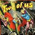 SUPERMAYER / スーパーマイヤー / Two Of Us