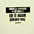 CHEMICAL BROTHERS / ケミカル・ブラザーズ  / Do It Again(Breaks Mix)