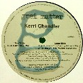 KERRI CHANDLER / ケリー・チャンドラー / All I Have Is This Feeling/Je T'aime