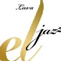 LAVA / ラヴァ / El Jazz～Lava's Concept For Latin Jazz Vol.1