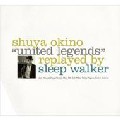 SHUYA OKINO / 沖野修也 / United Legends Replayed By Sleep Walker