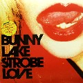 BUNNY LAKE / バニー・レイク / Strobe Love /  