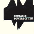 PORTABLE / Powers Of Ten