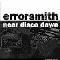 ERRORSMITH / Near Disco Dawn - Live Recordings 2001-2003