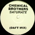 CHEMICAL BROTHERS / ケミカル・ブラザーズ  / Saturate(Daft Mix)