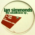 IAN SIMMONDS / イアン・シモンズ / Woodhouse EP