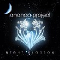 ANANDA PROJECT / アナンダ・プロジェクト / Night Blossom