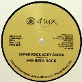 EYE BETA ROCK / Super Rock Body Shock