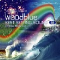 WOODBLUE / ウッドブルー / Best Setting Sound: Vol.3 Relaxing With Woodblue 