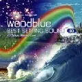 WOODBLUE / ウッドブルー / Best Setting Sound: Vol.3 Relaxing With Woodblue 