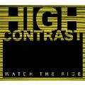 HIGH CONTRAST / ハイ・コントラスト / Watch The Ride