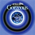 808 STATE / 808ステイト / Gorgeous (Deluxe Edition)