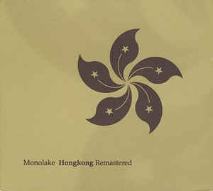 MONOLAKE / モノレイク / Hongkong Remastered