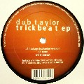 DUB TAYLOR / Trickbeat EP