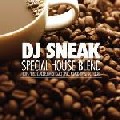 DJ SNEAK / DJスニーク / Special House Blend