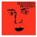 SEBASTIAN / セバスチャン / Remixes