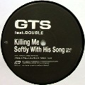 GTS / Killing Me Softly