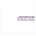 JAZZTRONIK / ジャズトロニック / Jazztronik Early Years Best 2003-2006 - Pathway Through The Decade