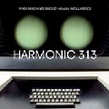 HARMONIC 313 / ハーモニック313 / When Machines Exceed Human Intelligence