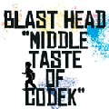 BLASTHEAD / ブラストヘッド / Middle Taste Of Codek