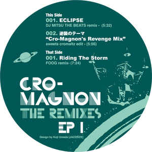 CRO-MAGNON  / クロマニヨン / Remixes EP 1