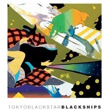 TOKYO BLACK STAR / トウキョウ・ブラック・スター / Black Ships(国内仕様盤)