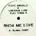 STEVE ANGELLO & LAIDBACK LUKE FEAT.ROBIN S / Show Me Love (Blame Remix/Blame Dub)