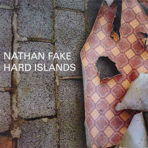NATHAN FAKE / ネイサン・フェイク / Hard Islands