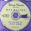 WAX MASTER / Let Me See Your Foot Work