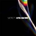 MOTOR / Metal Machine