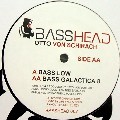 OTTO VON SCHIRACH / Bass Low/Bass Galactica 8