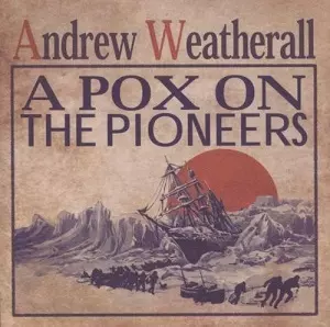 ANDREW WEATHERALL / アンドリュー・ウェザオール / POX ON THE PIONEERS