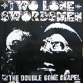 TWO LONE SWORDSMEN / トゥー・ローン・ソーズメン / From The Double Gone Chapel