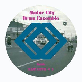 MOTOR CITY DRUM ENSEMBLE / モーター・シティ・ドラム・アンサンブル / RAW CUTS #5 & 6 