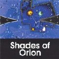 SHADES OF ORION / Shades Of Orion