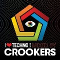 CROOKERS / クルッカーズ / I Love Techno 2009