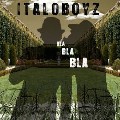ITALOBOYZ / イタロボーイズ / Bla Bla Bla