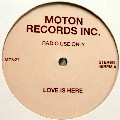 MOTON RECORDS INC  / Love Is Here