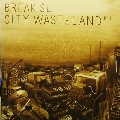 BREAK SL / City Wasteland Pt.2