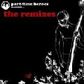 PART-TIME HEROES / パートタイム・ヒーローズ / Remixes