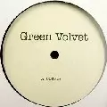 GREEN VELVET / グリーン・ベルベット / Coitus (Re-Issue)
