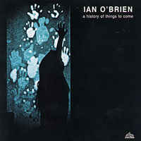 IAN O'BRIEN / イアン・オブライアン / History Of Things To Come