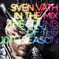SVEN VATH / スヴェン・フェイト / In The Mix Sound Of The 10th Season