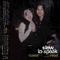 SLOW TO SPEAK / Core 1995A
