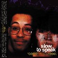 SLOW TO SPEAK / Core 1996