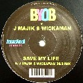 BYOB V J MAJIK & WICKAMAN / Save My Life 