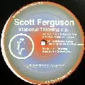 SCOTT FERGUSON / Irrational Thinking EP