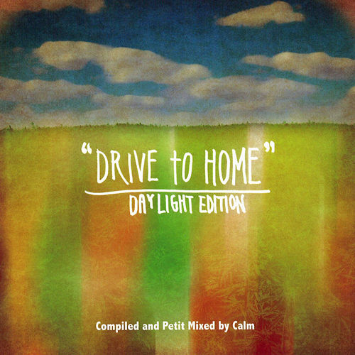 CALM / カーム / DRIVE TO HOME DAYLIGHT